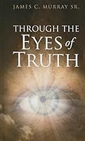 Through the Eyes of Truth 1631850695 Book Cover