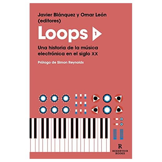 Loops 1: Una historia de la música electrónica en el siglo XX (Reservoir Narrativa)