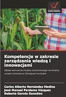 Kompetencje w zakresie zarzadzania wiedza i innowacjami: Wplyw wdrozenia modelu szkoleniowego na lokalny rozwój rolnictwa w Camajuaní na Kubie (Polish Edition) 6203852740 Book Cover