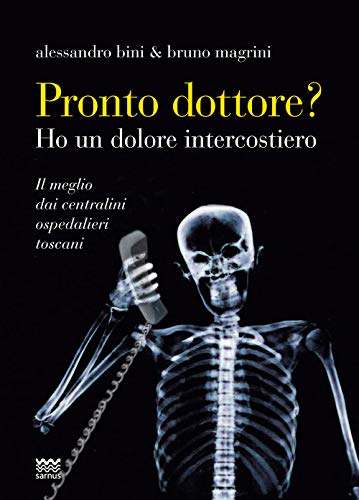 Pronto, dottore? Ho un dolore intercostiero. Il meglio dai centralini ospedalieri toscani (Bischerata)