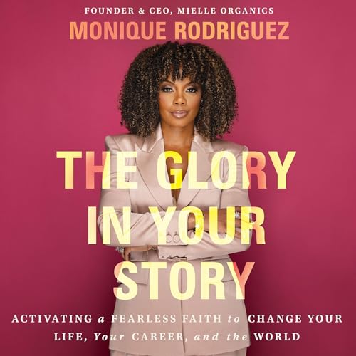 The Glory in Your Story by Monique Rodriguez episode artwork