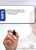 Technischer Betriebswirt - 500 Prüfungsfragen: mit Lösungen: 1. Prüfungsteil