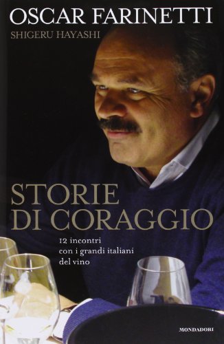 Télécharger Storie di coraggio. 12 incontri con i grandi italiani del vino PDF