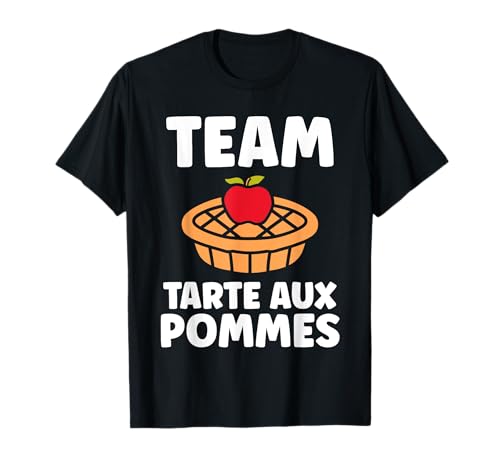 Gâteau Pommes humour team tarte aux Pommes T-Shirt