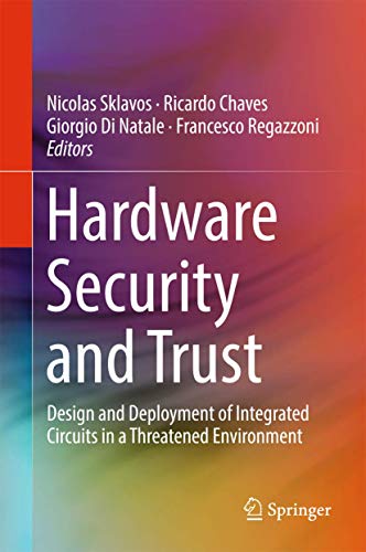 Hardware Security and Trust: Design and Deployment of Integrated Circuits in a Threatened