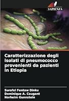 Caratterizzazione degli isolati di pneumococco provenienti da pazienti in Etiopia (Italian Edition) 6208742501 Book Cover
