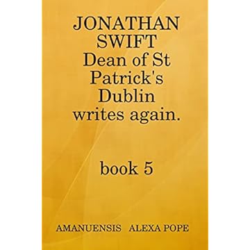Jonathan Swift, Dean of St Patricks Writes Again