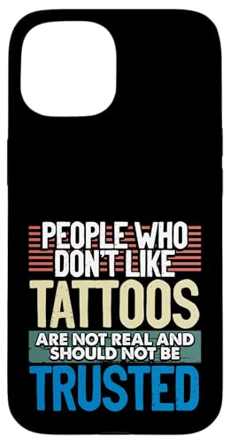 Tattooed People Who Don't Like Tattoos Not Real Tattoo �X�}�z�P�[�X iPhone 15 �p