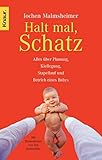  Halt mal, Schatz: Alles über Planung, Kiellegung, Stapellauf und Betrieb eines Babys. Mit Illustrationen von Tex Rubinowitz