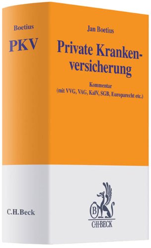 Private Krankenversicherung: Kommentar zum Recht der PKV (VVG, VAG, KalV, SGB, GG, Europarecht, Nebe Private Krankenversicherung: Kommentar zum Recht der PKV (VVG, VAG, KalV, SGB, GG, Europarecht, Nebe