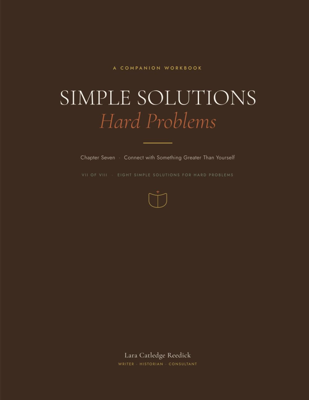 Simple Solutions, Hard Problems: A Companion Workbook for Chapter Seven, Connect with Something Greater Than Yourself