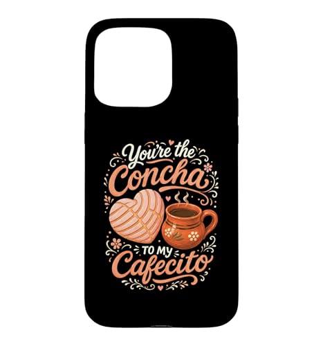 Youre The Concha To My Cafecito Pan Dulce ���L�V�J�� �y�X�g���[�p�� �X�}�z�P�[�X iPhone 15 Pro Max �p