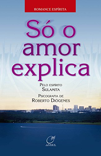Só o amor explica - Diógenes, Roberto