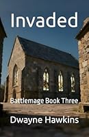 Invaded: Battlemage Book Three B0GJPGYJD2 Book Cover