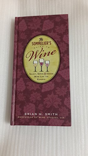 The Sommelier's Guide to Wine: Select, Serve & ... 1603762027 Book Cover