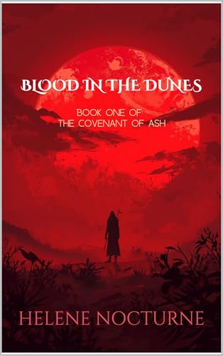 Blood in the Dunes: Book One of The Covenant of Ash (Helene Nocturne) (English Edition)