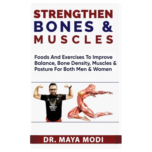 STRENGTHEN BONES@ MUSCLES: foods and exercise to improve balance, bone density, muscles and posture for both men and woman