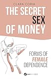 The Secret Sex of Money: Forms of female dependence (Androgynous 21)