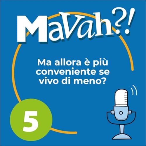 Ep. 5 - Ma allora &egrave; pi&ugrave; conveniente se vivo meno?