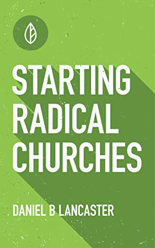 Starting Radical Churches: Multiply House Churches towards a Church Planting Movement Using 11 Proven Church Planting Bible Studies (Follow Jesus Training Book 3)