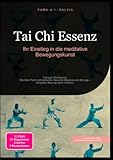 Tai Chi Essenz: Ihr Einstieg in die meditative Bewegungskunst: Taijiquan Einführung: Die 24er Form und stehende Säule für Balance und Atmung – langsame Bewegungen meistern.