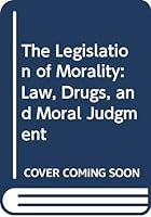 The Legislation of Morality: Law, Drugs, and Moral Judgment 0029086809 Book Cover