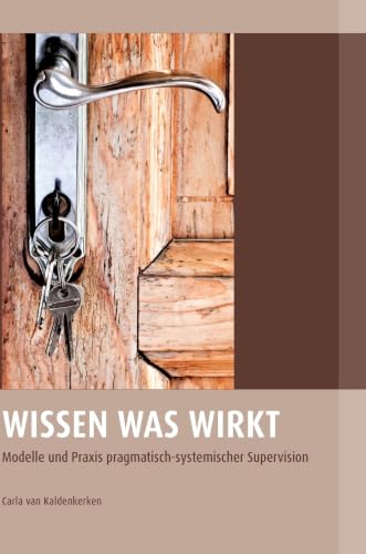 Wissen was wirkt: Modelle und Praxis pragmatisch- systemischer Supervision