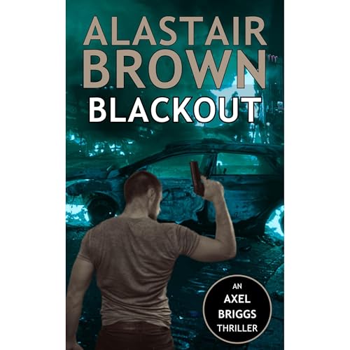 Blackout (Axel Briggs Crime Action Thrillers Book 3) Audiolibro Por Alastair Brown arte de portada