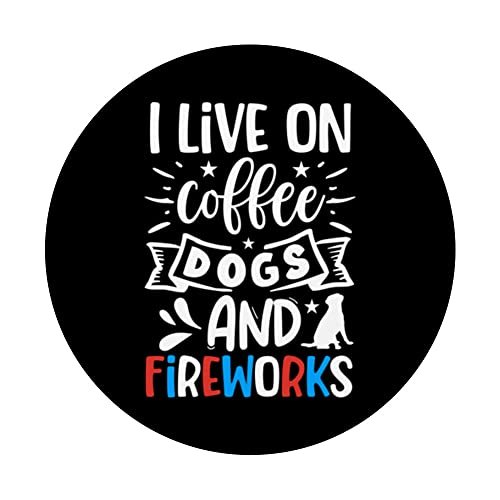I live on Coffee Dogs And Fireworks Art Quote Design PopSockets Swappable PopGrip, Black - Image 3