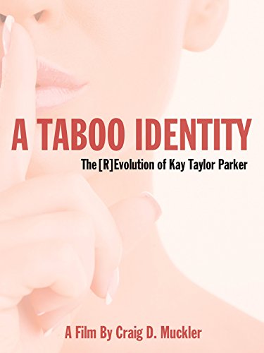 A Taboo Identity: The [R]Evolution Of Kay Taylor Parker