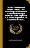  Les Vies Des Pères Des Déserts D\'orient, Leur Doctrine Spirituelle Et Leur Discipline Monastique. Nouvelle Édition D\'après Le R. P. Michel-ange Marin, De L\'ordre Des Minimes...
