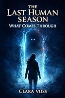 The Last Human Season: What Comes Through (The Empath Cycle) 1927977681 Book Cover