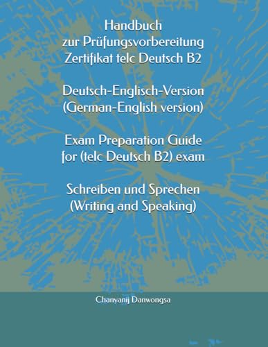 Handbuch zur Prüfungsvorbereitung Zertifikat telc Deutsch B2 Deutsch-Englisch-Version (German-English version) Exam Preparation Guide for (telc ... (Writing and Speaking) (German Edition) cover