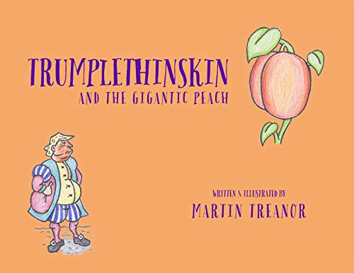 Trumplethinskin and the Gigantic Peach (The Tales of Trumplethinskin)