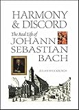 Harmony and Discord: The Real Life of Johann Sebastian Bach
