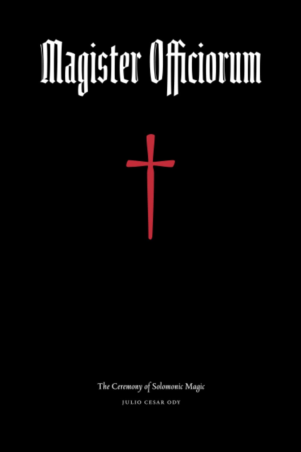 Magister Officiorum: The Ceremony of Solomonic Magic