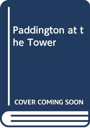 Paddington at the Tower 0001936662 Book Cover