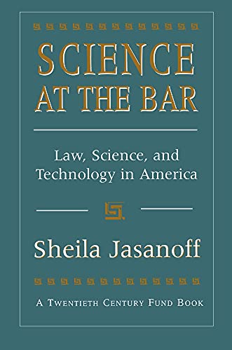 Science at the Bar: Law, Science, and Technology in America (Twentieth Century Fund Books/Reports/Studies Book 9)
