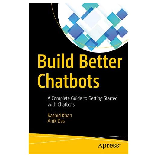 Build Better Chatbots: A Complete Guide to Getting Started with Chatbots