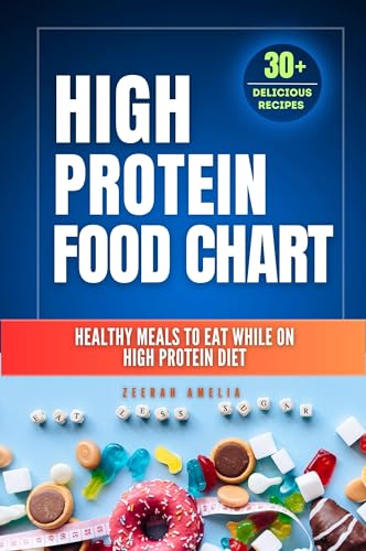 Complete High Protein Food Chart: Healthy Meals to eat while on High Protein Diet: High Protein Food Lists with simple recipes to cook for recovery(Healthy ... (meal nutritional value food chart)