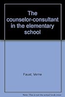 The counselor-consultant in the elementary school B0006BTHD4 Book Cover