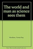 The world and man as science sees them B000K0CEHC Book Cover