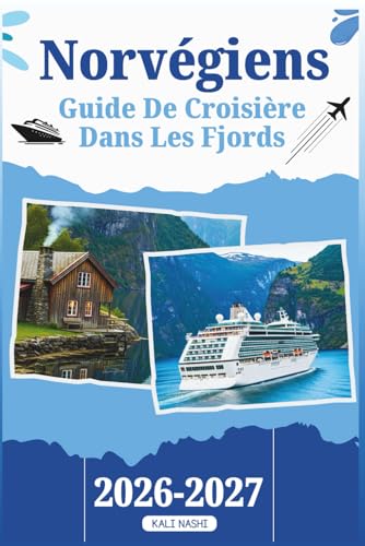 GUIDE DE CROISIÈRE DANS LES FJORDS NORVÉGIENS: Votre manuel avec tout ce que vous devez savoir...