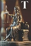 T: Lady Justice Themed Letter "T" Monogram Initial Lined Notebook / Journal / Diary for Writing Notes | Perfect Personalized Judicial Law Gift for Adults, Men, Women, Teens