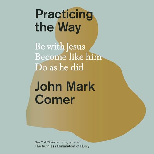 "Practicing the Way" by John Mark Comer