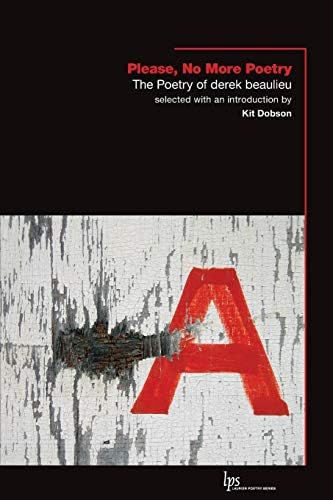 Please, No More Poetry: The Poetry of derek beaulieu (Laurier Poetry, 19)