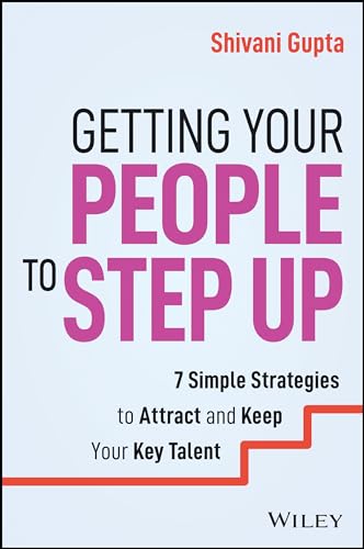 Getting Your People to Step Up: 7 Simple Strategies to