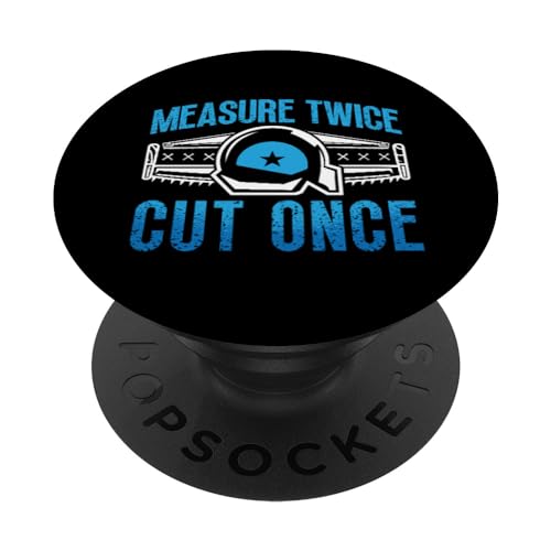 Measure Twice Cut Once Woodwork Furniture Maker Carpenter PopSockets Standard PopGrip