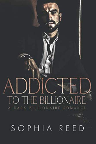 Addicted To The Billionaire: A Dark Billionaire Romance (Deep Cover)