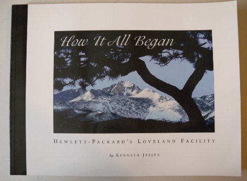 How It All Began: Hewlett-Packard's Loveland Fa... 1928656021 Book Cover